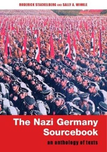 The Nazi Germany Sourcebook: An Anthology of Texts by Roderick Stackelberg: Used