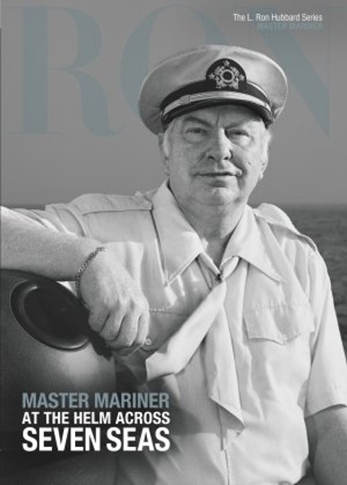 Master Mariner, at the Helm Across Seven Seas : L. Ron Hubbard Se