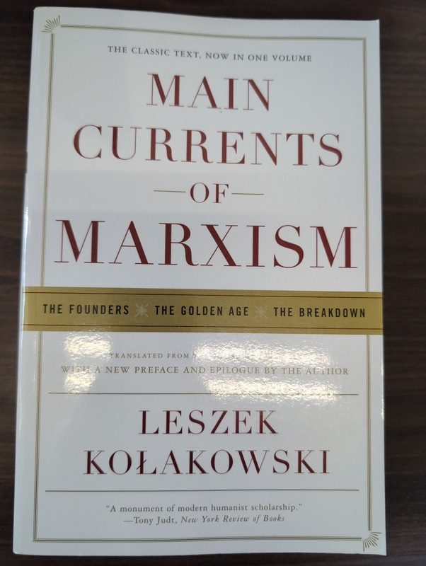 Main Currents of Marxism: The Founders, The Golden Age, The Breakdown by Kolakow