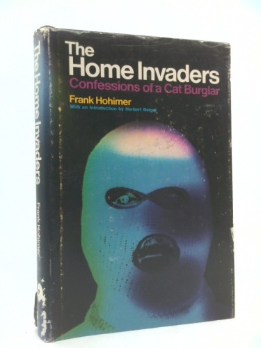 The Home Invaders: Confessions of a Cat Burglar by Frank Hohimer