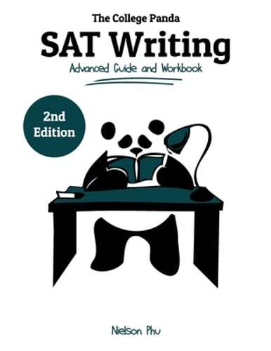 The College Panda’s SAT Writing: Advanced Guide and Workbook by Nielson Phu