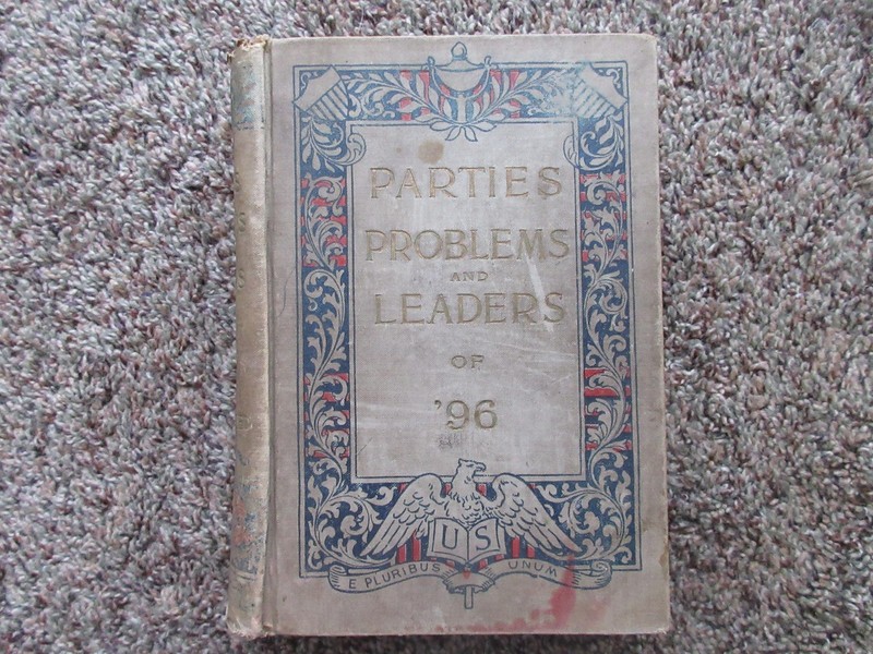 Parties Problems and Leaders of ’96 (1896) by James P. Boyd