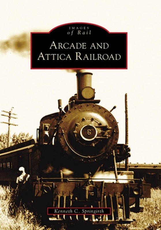 Arcade and Attica Railroad by Kenneth C. Springirth (English) Paperback Book