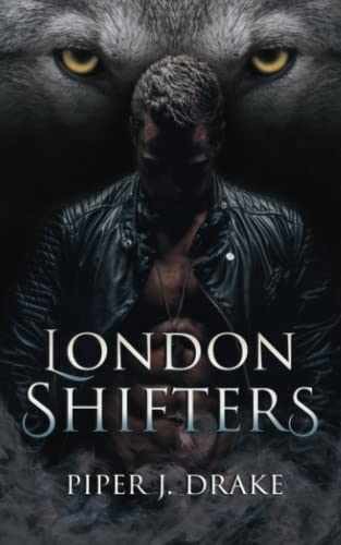 London Shifters: The Complete – Paperback, by Drake Piper J. – Very Good