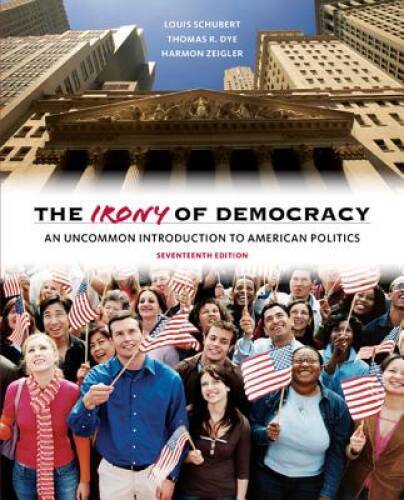 The Irony of Democracy: An Uncommon Introduction to Amer – ACCEPTABLE
