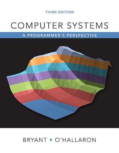 Computer Systems: A Programmer’s Perspective by Randal Bryant: New