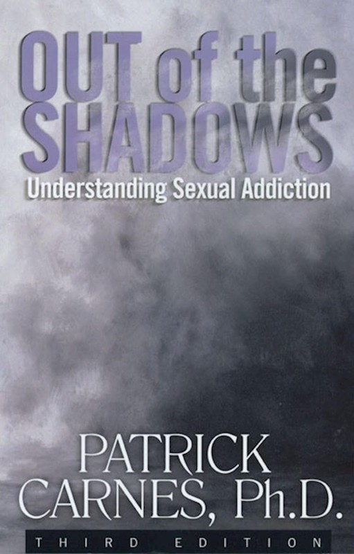 Out of the Shadows: Understanding Sexual Addiction – Carnes Ph.D, Patrick J …