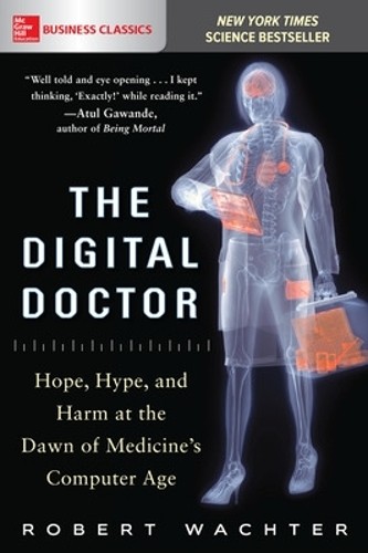 The Digital Doctor: Hope, Hype, and…, Wachter, Robert