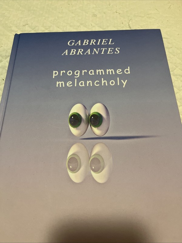 Gabriel Abrantes: Programmed Melancholy by Gabriel Abrantes (English) Hardcover