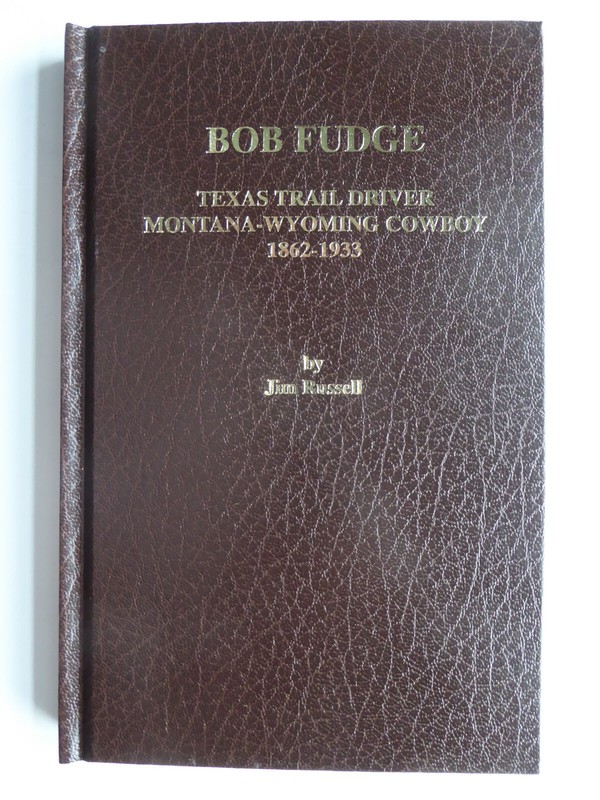 BOB FUDGE Texas Trail Driver Montana-Wyoming Cowboy 1862-1933 JIM RUSSELL gallery