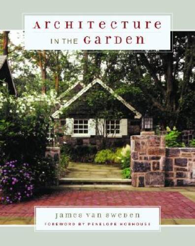Architecture in the Garden – Hardcover By van Sweden, James – GOOD