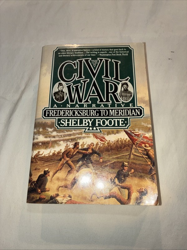 The Civil War: A Narrative: Fredericksburg to Meridian by Shelby Foote