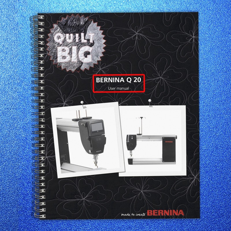 BERNINA Q 20 Q20 Quilt BIG User Manual – HEAVY-DUTY WIRE BOUND – TOUGH COVERS