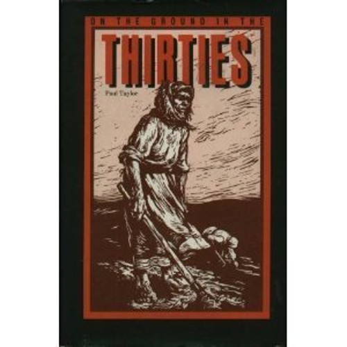 On the Ground in the Thirties Hardcover Paul Schuster Taylor