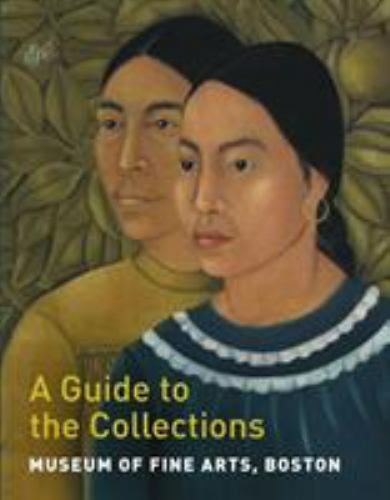 Museum of Fine Arts, Boston: A Guide to the Collections, Melton, Maureen, 978087