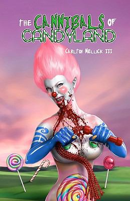 The Cannibals of Candyland, Mellick III, Carlton, 9781933929859