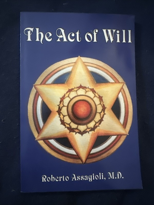 The Act of Will by Roberto Assagioli, M.D.