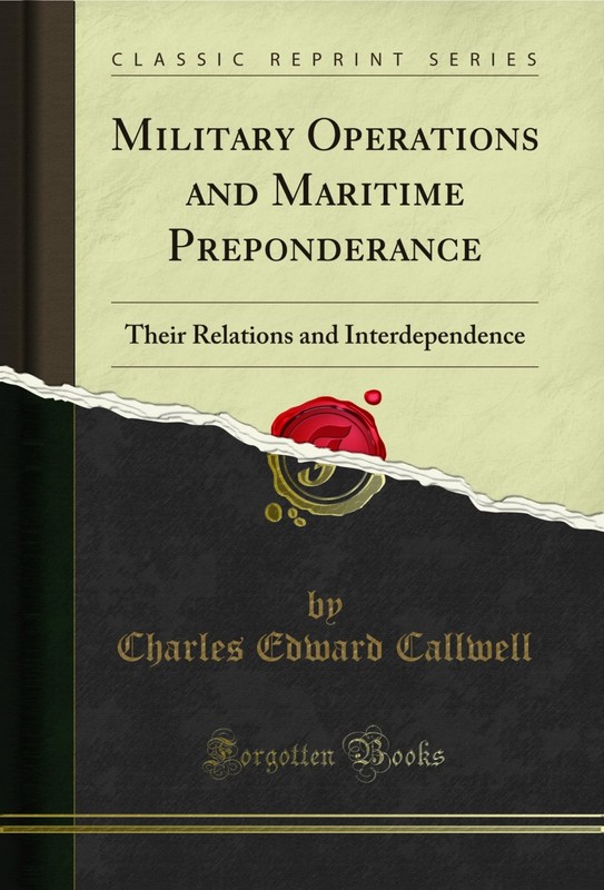 Military Operations and Maritime Preponderance (Classic Reprint)