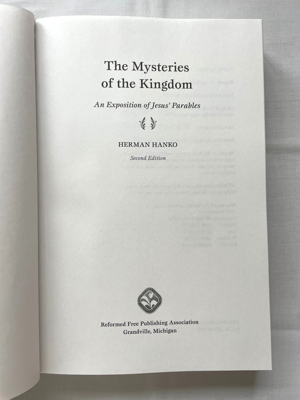 Mysteries of the Kingdom: Exposition of Jesus' Parables by Herman Hanko 2004 HC gallery