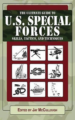Ultimate Guide to U.S. Special Forces Skills, Tactics, and Techniques, , Good Bo