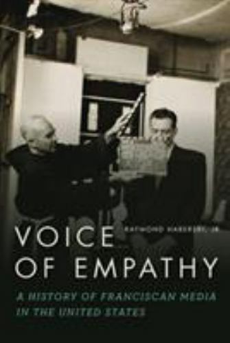 Voice of Empathy : A History of Franciscan Media in the United States, Hardco…