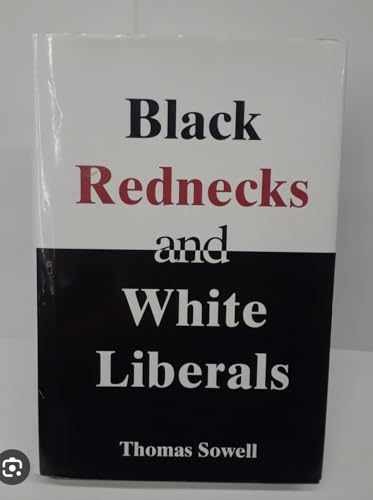 Black Rednecks and White Liberals – Hardcover, by Sowell Thomas – Very Good u