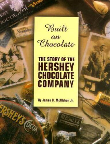 Built on Chocolate: The Story of the Hershey Chocolate Company – GOOD