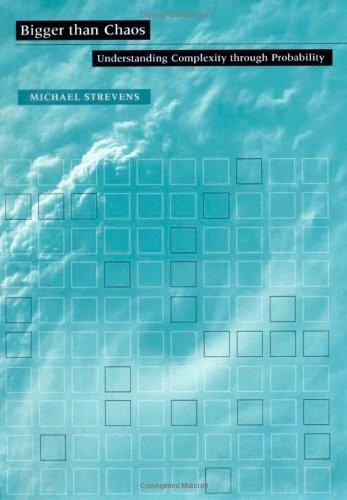 BIGGER THAN CHAOS: UNDERSTANDING COMPLEXITY THROUGH By Michael Strevens *VG+*