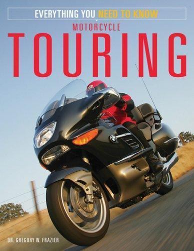 Motorcycle Touring : Everything You Need to Know by Gregory Frazier (2005, Trade