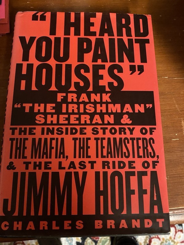 2004 First Edition » I Heard You Paint Houses» Charles Brandt Gangsters Mafia