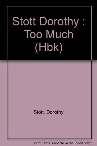 TOO MUCH: 2 By Dorothy Stott – Hardcover