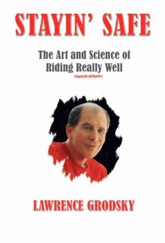 Stayin’ Safe : The Art and Science of Riding Really Well by Lawrence Grodsky…