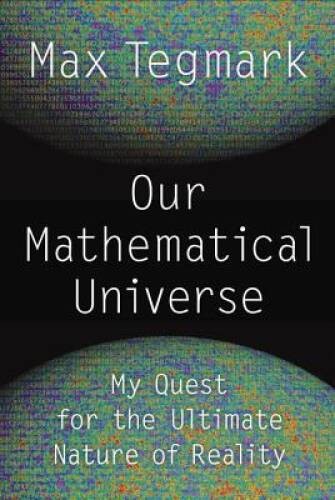 Our Mathematical Universe: My Quest for the Ultimate Natur – VERY GOOD