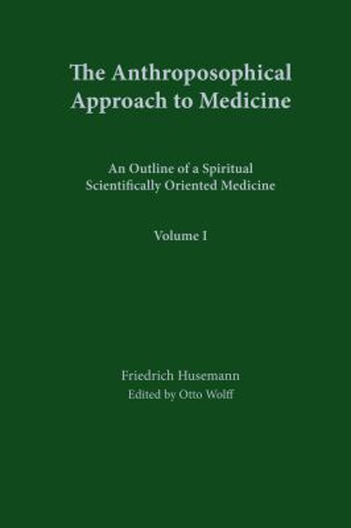 The Anthroposophical Approach to Medicine : An Outline of a Spiri