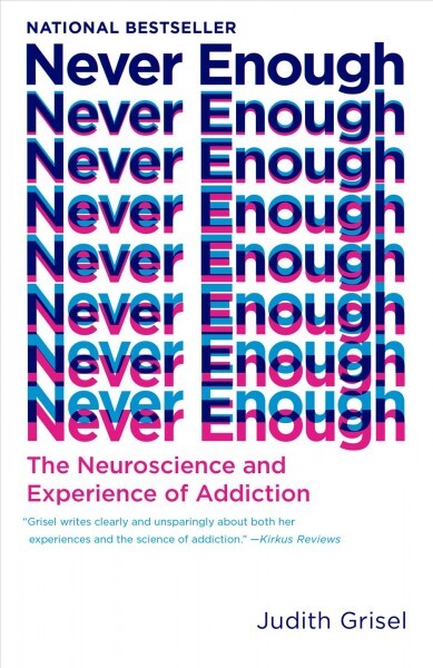 Never Enough : The Neuroscience and Experience of Addiction, Paperback by Gri…