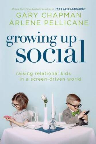 Growing Up Social: Raising Relational Kids in a Screen-Driven World – GOOD