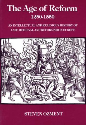 The Age of Reform, 1250-1550: An Intellectual and Religious History of Late…