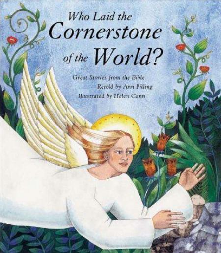 Who Laid the Cornerstone of the World?: Great Stories from the Bible~~New