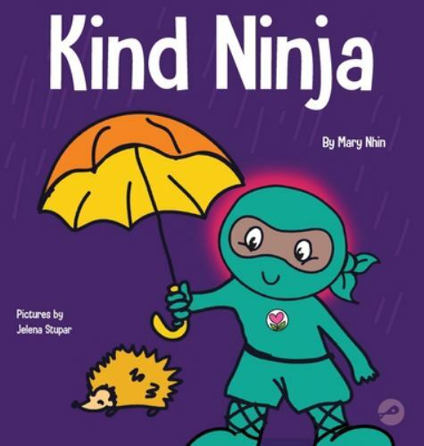 Kind Ninja: A Children’s Book About Kindness by Nhin, Mary; Grit Press, Grow