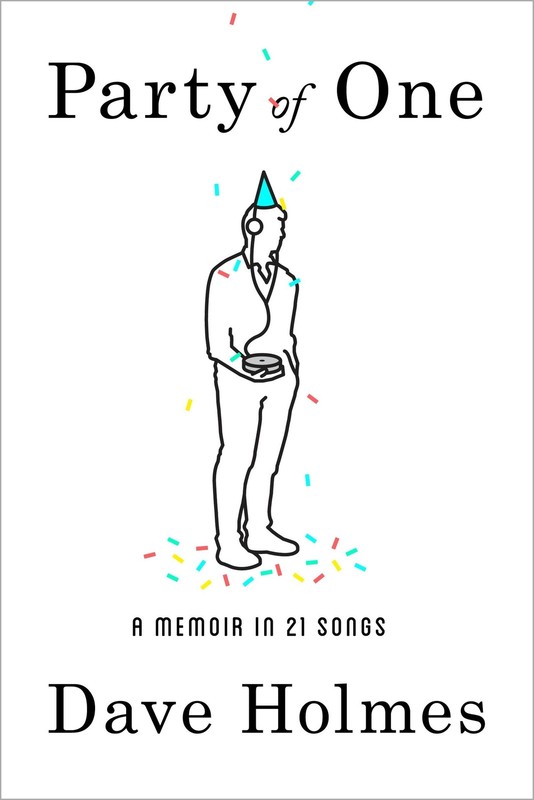 Party of One: A Memoir in 21 Songs – Dave Holmes, Crown Archetype, Hardcover
