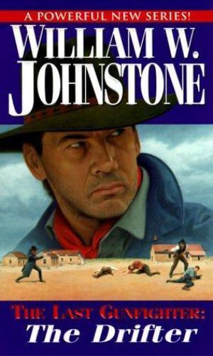The Last Gunfighter: The Drifter by Johnstone, William W.