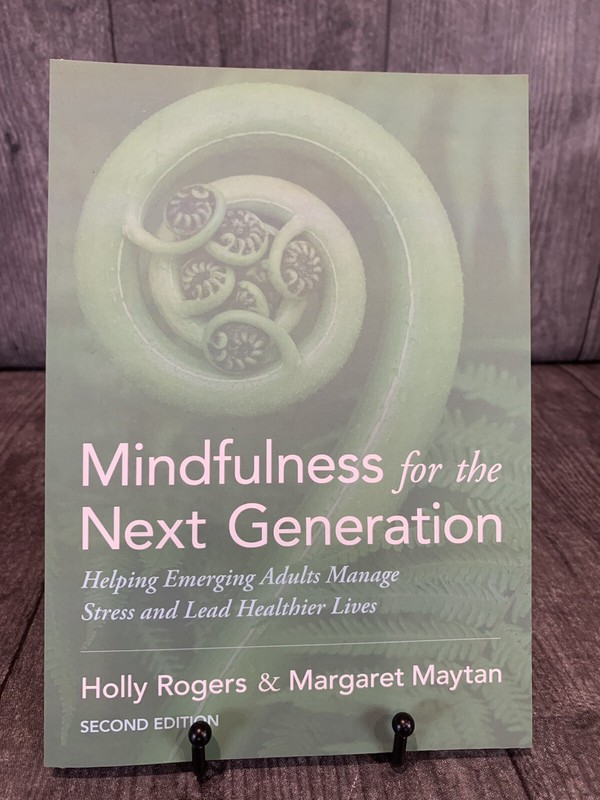 Mindfulness for the Next Generation: Helping Emerging Adults Manage Stress and