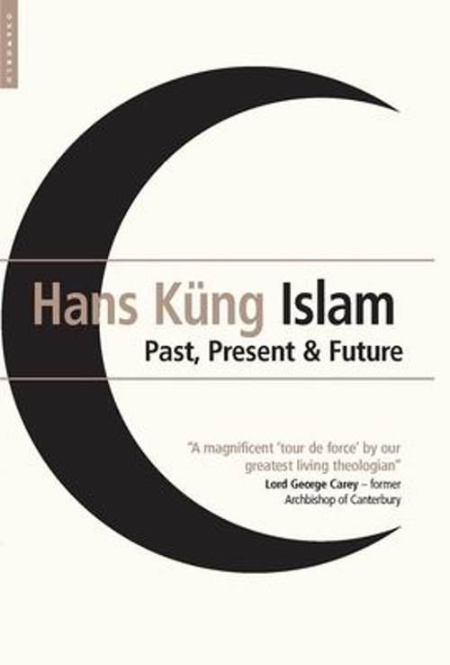 Islam : Past, Present and Future Hardcover Hans Kung