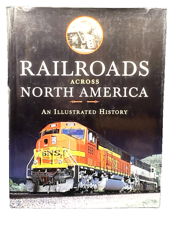 Railroads Across North America – An Illustrated History by C. Wiatrowski ©2012