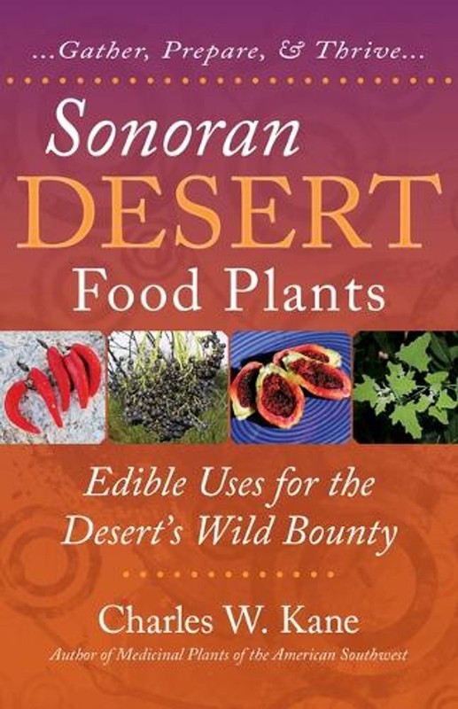 Sonoran Desert Food Plants by Charles W. Kane Paperback Book