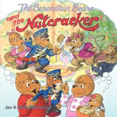 The Berenstain Bears and the Nutcracker by Jan & Mike Berenstain