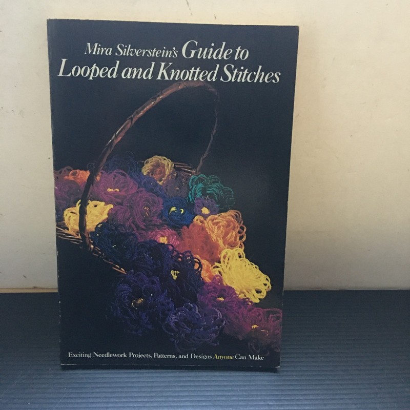 Mira Silverstein’s Looped & Knotted Stitches: Needlework Projects and Designs