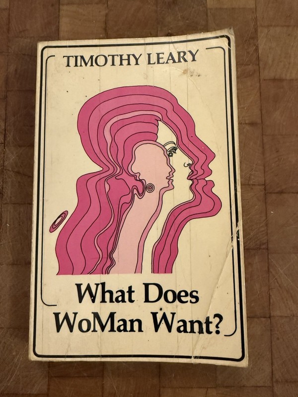 What Does Woman Want By Timothy Leary 1st Edition Owned By Hyatt