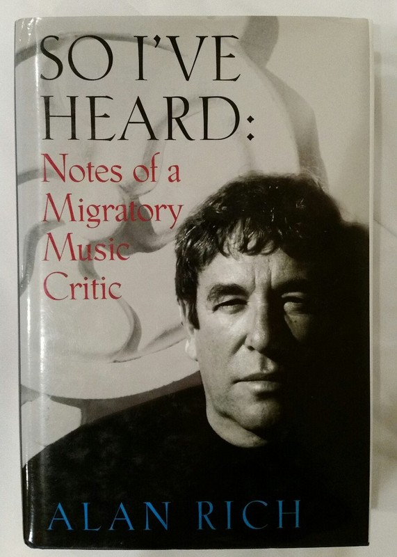 So I’ve Heard: Notes of a Migratory Music Critic by Alan Rich 2006, Hrdcvr MINT