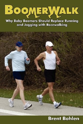 BOOMERWALK!: WHY BABY BOOMERS SHOULD REPLACE RUNNING AND By Brent Bohlen **NEW**